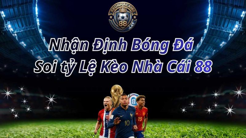 Nhận định soi kèo nhà cái hôm nay