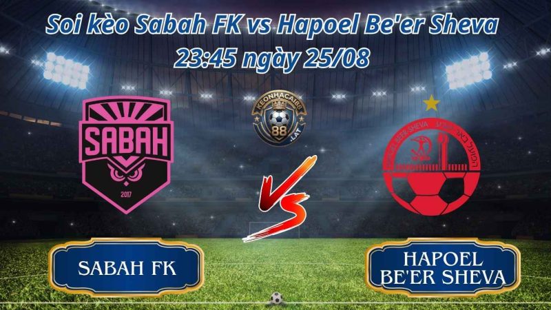 Soi Kèo Bóng Đá Trận Sabah FK vs Hapoel Be'er Sheva (Cúp C1) Soi Kèo Bóng Đá Trận Sabah FK vs Hapoel Be'er Sheva (Cúp C1)